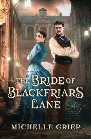 The Bride of Blackfriars Lane de Michelle Griep