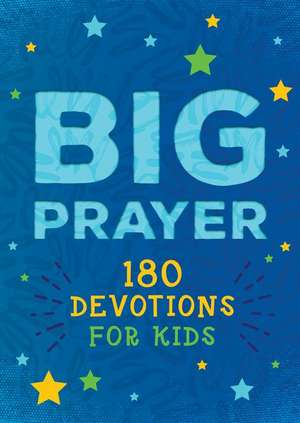 Big Prayer: 180 Devotions for Kids de Jessie Fioritto