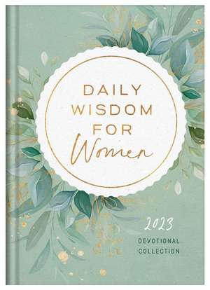 Daily Wisdom for Women 2023 Devotional Collection de Compiled By Barbour Staff