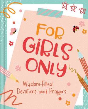 For Girls Only: Hope-Filled Devotions and Prayers de Jean Fischer