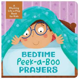 Bedtime Peek-A-Boo Prayers: A Rhyming Lift-A-Flap Book for Kids de Kelly Mcintosh