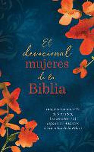 El Devocional Mujeres de la Biblia: Inspiración a Partir de Las Vidas, Los Amores Y El Legado de Mujeres Destacadas de la Biblia de Compiled By Barbour Staff