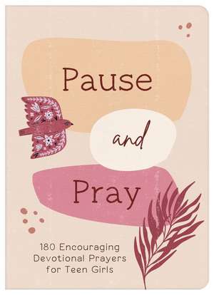 Pause and Pray (Teen Girls) de Compiled By Barbour Staff