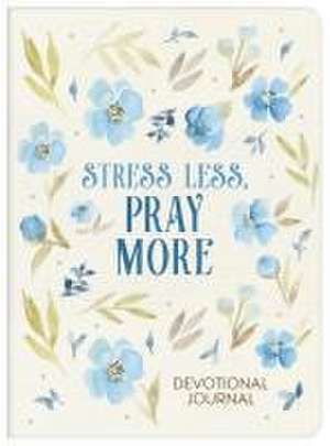 Stress Less, Pray More Devotional Journal de Donna K Maltese