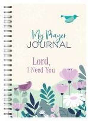 My Prayer Journal: Lord, I Need You de Compiled By Barbour Staff