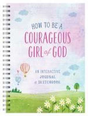 How to Be a Courageous Girl of God de Compiled By Barbour Staff