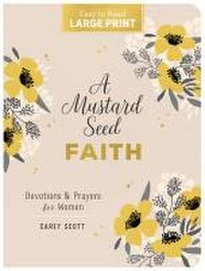 A Mustard Seed Faith Large Print de Carey Scott