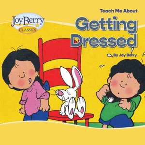 Teach Me About Getting Dressed de Joy Berry