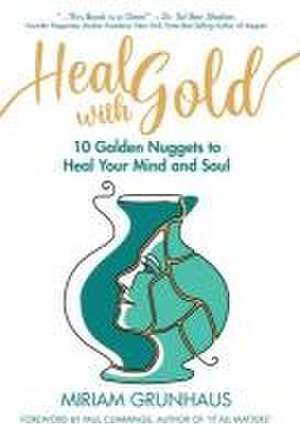 Heal with Gold de Miriam Grunhaus