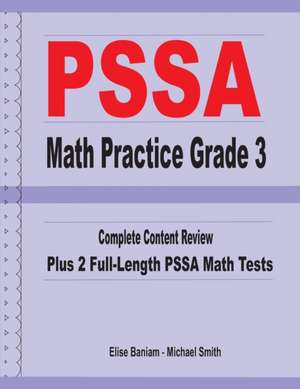 PSSA Math Practice Grade 3: Complete Content Review Plus 2 Full-length PSSA Math Tests de Michael Smith