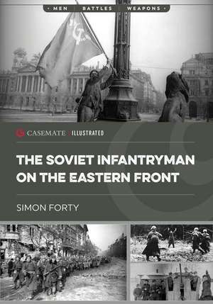 The Soviet Infantryman on the Eastern Front de Simon Forty