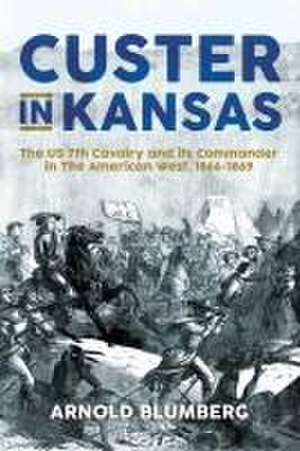 Custer in Kansas de Arnold Blumberg