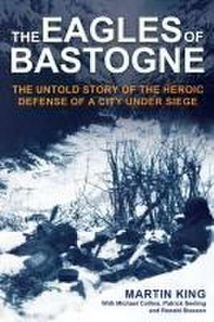 The Eagles of Bastogne de Martin King