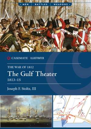 The Gulf Theater, 1813-15 de Joseph F Stoltz