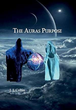 The Auras Purpose de Jose J. Colon