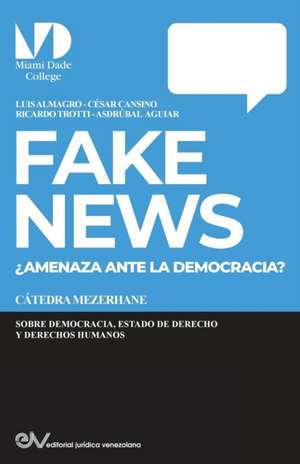 FAKE NEWS. ¿Amenaza para la Democracia? de Luis Almagro