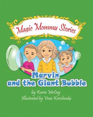 Marvin and the Giant Bubble de Karin McCay