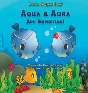 Little Square Fish Aqua & Aura Are Expecting! de Daisy M Brown