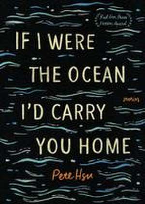 If I Were the Ocean, I'd Carry You Home de Pete Hsu