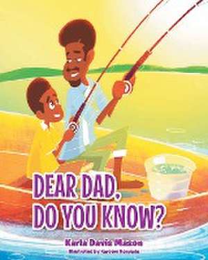 Dear Dad, Do You Know? de Karla Davis Mason