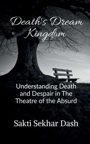 Death's Dream Kingdom de Sakti Sekhar