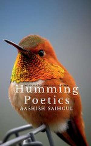 Humming Poetics de Aashish Saihgul