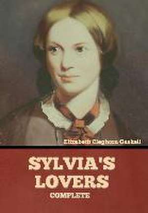 Gaskell, E: Sylvia's Lovers - Complete