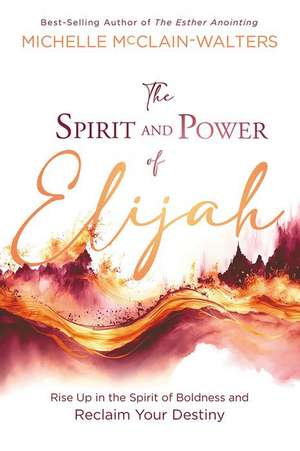 The Spirit and Power of Elijah de Michelle Mcclain-Walters