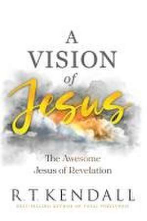 A Vision of Jesus de R. T. Kendall