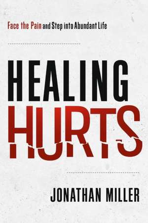 Healing Hurts de Jonathan Miller