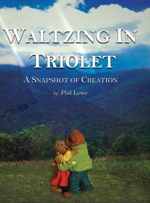 Waltzing in Triolet de Phil Lowe