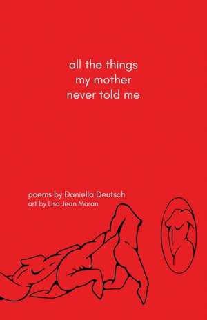 all the things my mother never told me de Daniella Deutsch