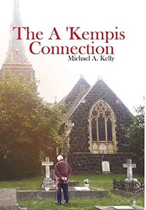 The A 'Kempis Connection de Michael A Kelly