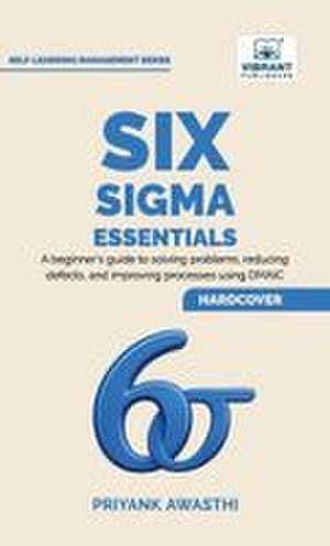 Six Sigma Essentials de Priyank Awasthi