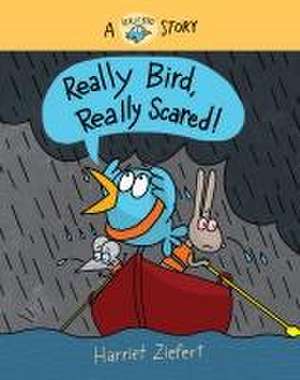 Really Bird, Really Scared! de Harriet Ziefert