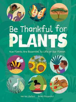 Be Thankful for Plants de Harriet Ziefert