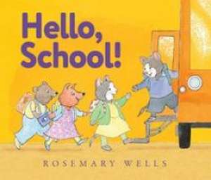 Hello, School! de Rosemary Wells