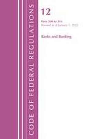 Code of Federal Regulations, Title 12 Banks and Banking 300-346, Revised as of January 1, 2022 de Office Of The Federal Register (U S