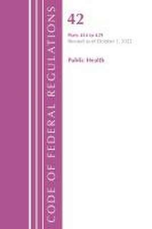 Code of Federal Regulations, Title 42 Public Health 414-429, Revised as of October 1, 2022 de Office Of The Federal Register