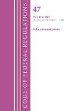 Code of Federal Regulations,TITLE 47 TELECOMMUNICATIONS 80-END, Revised as of October 1, 2022 de Office Of The Federal Register (U.S.)