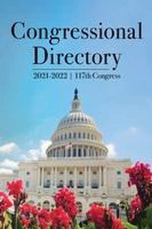 Congressional Directory, 2021-2022, 117th Congress de Joint Committee On Printing