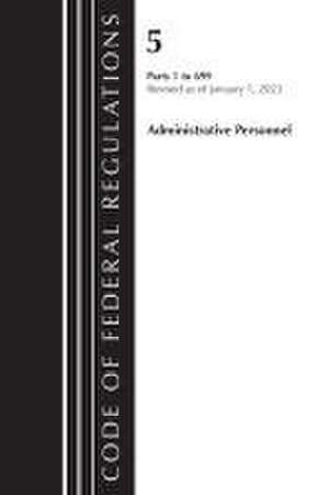 Code of Federal Regulations, Title 05 Administrative Personnel 1-699, January 1, 2023 de Office Of The Federal Register (U.S.)