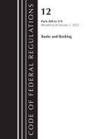 Code of Federal Regulations, Title 12 Banks and Banking 200-219, Revised as of January 1, 2023 de Office Of The Federal Register