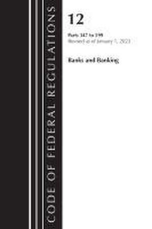 Code of Federal Regulations, Title 12 Banks and Banking 347-599, Revised as of January 1, 2023 de Office Of The Federal Register (U S