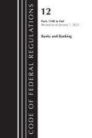 Code of Federal Regulations, Title 12 Banks and Banking 1100-End, Revised as of January 1, 2023 de Office Of The Federal Register (U S