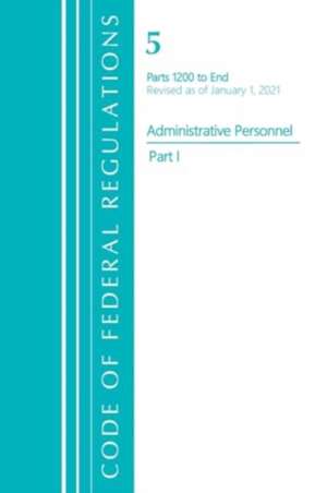 Code of Federal Regulations, Title 05 Administrative Personnel 1200-End, Revised as of January 1, 2021 de Office Of The Federal Register (U. S.