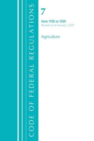 Code of Federal Regulations, Title 07 Agriculture 1760-1939, Revised as of January 1, 2021 de Office Of The Federal Register (U. S.