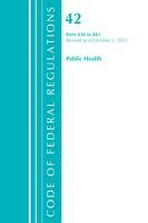 Code of Federal Regulations, Title 42 Public Health 430-481, Revised as of October 1, 2021 de Office Of The Federal Register (U S