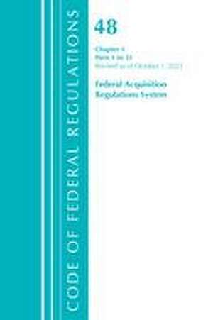 Code of Federal Regulations, Title 48 Federal Acquisition Regulations System Chapter 1 (1-51), Revised as of October 1, 2021 de Office Of The Federal Register (U S