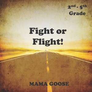 Fight or Flight! de Mama Goose